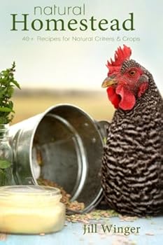 Paperback Natural Homestead: 40+ Recipes for Natural Critters & Crops Book