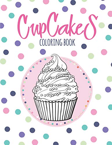 Cupcakes Coloring Book: Coloring Book with Beautiful Сupcakes, Delicious Desserts