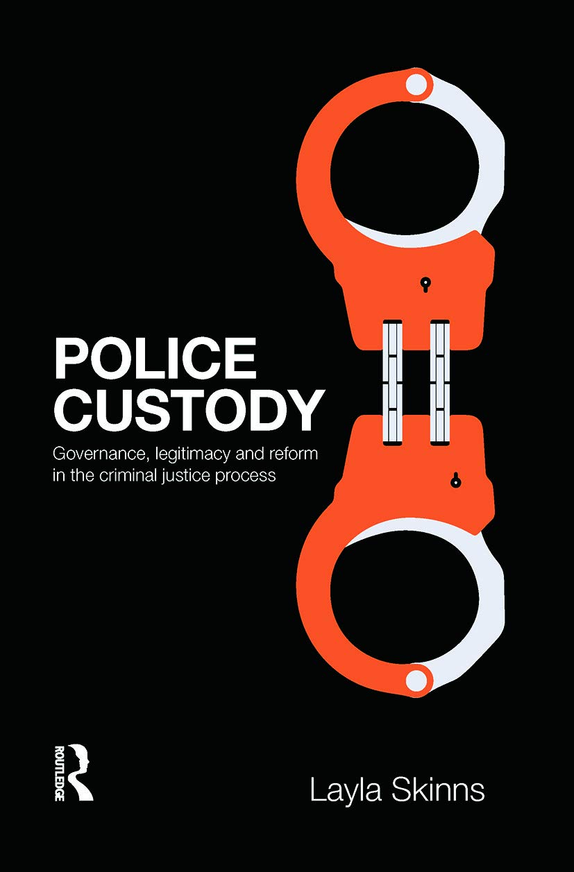 Police custody: Governance, Legitimacy and Reform in the Criminal Justice Process