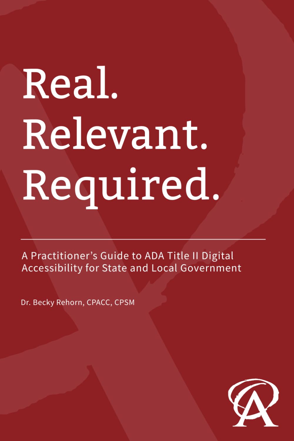 Real. Relevant. Required.: A Practitioner's Guide to ADA Title II Digital Accessibility for State and Local Government