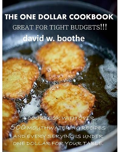 The One Dollar Cookbook: Great for tight budgets!!! A cookbook with over 500 mouth watering recipes, every serving under a dollar.