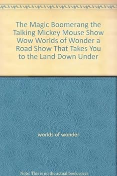 Paperback The Magic Boomerang the Talking Mickey Mouse Show Wow Worlds of Wonder a Road Show That Takes You to the Land Down Under Book