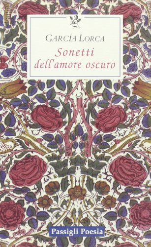 Sonetti dell'amore oscuro. Testo spagnolo a fronte Sonetti dell'amore oscuro. Testo spagnolo a fronte