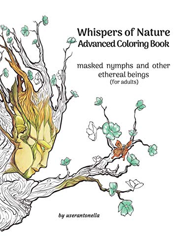 Whispers of Nature Advanced Coloring Book: masked nymphs and other ethereal beings (for adults) (Whispers of Nature Advanced Coloring Books)