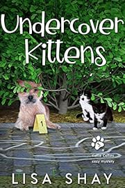Undercover Kittens: A Kallie Collins Cozy Mystery (A Pet Communicator Cozy Mystery Book 3)