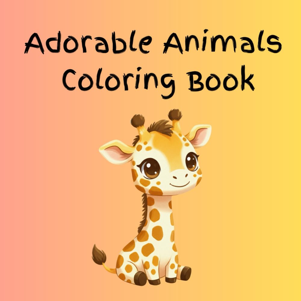 Adorable Animals Coloring Book: Cute and Easy Animal Coloring Pages for Kids, Toddlers, and Beginners