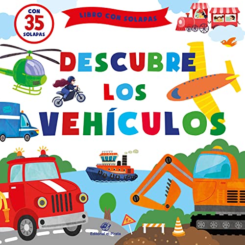 Descubre los vehículos: Cuentos infantiles 1-4 años con solapas: 3 (Cuentos para aprender tocando)