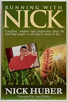 Paperback Running With Nick: Laughter, Wisdom and Inspiration From the Man Who Taught Us All What It Means to Live Book