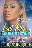 Low Key Fallin' For A Savage 3: An African American Women's Fiction: Finale