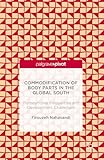Commodification of Body Parts in the Global South: Transnational Inequalities and Development Challenges