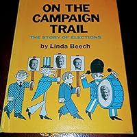 On the campaign trail;: The story of elections 0671324535 Book Cover