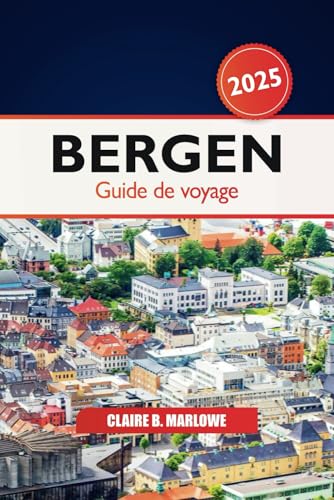 Bergen Guide de voyage 2025: Découvrez les magnifiques fjords de Norvège, la culture, les sites historiques, la beauté des paysages, les conseils d'initiés et l'aventure en Scandinavie