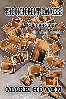 The Inherent Dangers in Digging up the Family Tree 1508777969 Book Cover