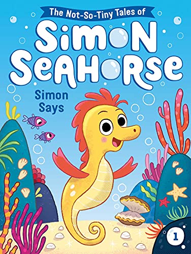 Simon Says (The Not-So-Tiny Tales of Simon Seahorse)