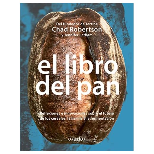 El libro del pan: Reflexiones e innovaciones sobre el futuro de los cereales, la harina y la fermentación (Los ilustrados)