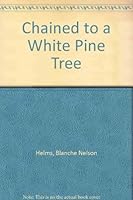 Chained to a White Pine Tree 0533116902 Book Cover
