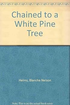 Hardcover Chained to a White Pine Tree Book