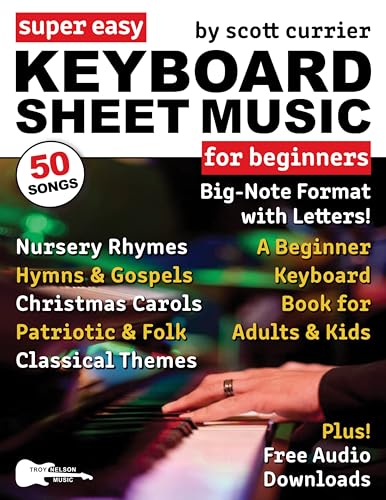 Super Easy Keyboard Sheet Music for Beginners: A Beginner Keyboard Book for Adults and Kids—50 Songs in Big-Note Format with Letters—Nursery Rhymes, ... ... (Large Print Letter Notes Sheet Music)