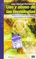 Uso y abuso de las tecnologías : manual de ayuda para padres, educadores y profesionales 8493505625 Book Cover