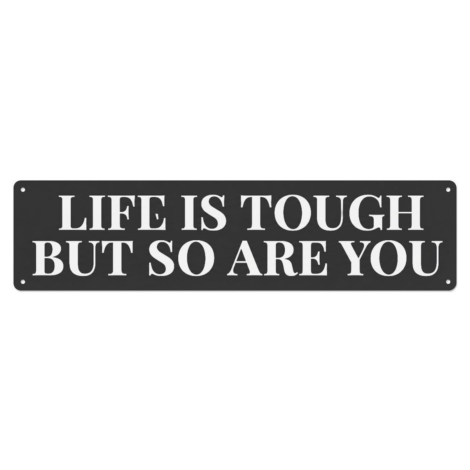 Fyrn Style Life Is Tough But So Are You Resilience Positive Metal Tin Sign