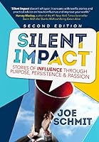 Silent Impact: Stories of Influence through Purpose, Persistence, & Passion 163489202X Book Cover