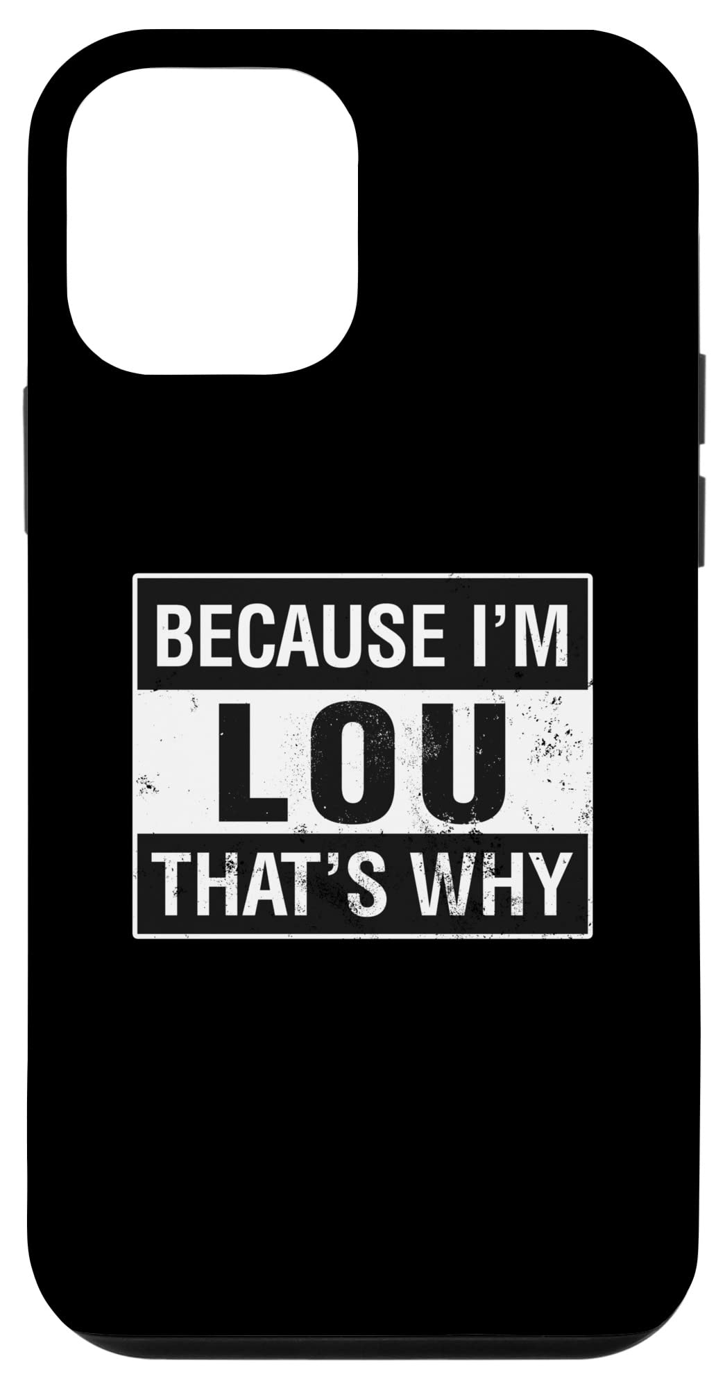iPhone 12 mini Lou Name, Because I'm Lou That's Why Case