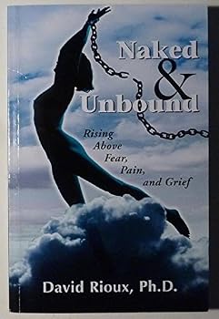 Paperback Naked & Unbound - Rising Above Fear, Pain, and Grief Book