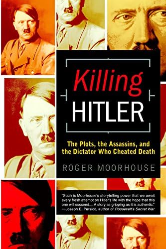 Killing Hitler: The Plots, the Assassins, and the Dictator Who Cheated Death Paperback – March 27, 2007