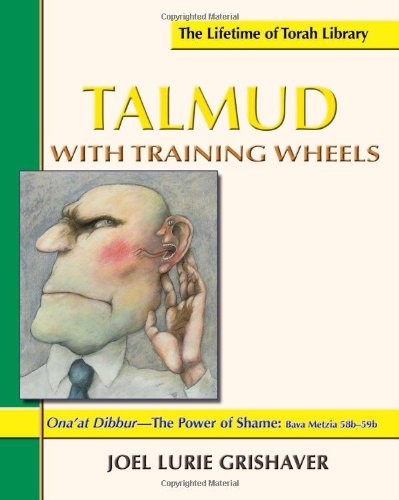 Talmud with Training Wheels: Ona'at Dibbur The Power of Shame (Lifetime of Torah Library)