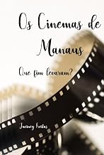 Os Cinemas Manaus: Que Fim Levaram? (Portuguese Edition)