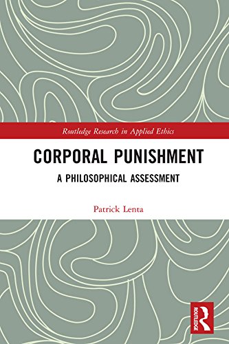 Corporal Punishment: A Philosophical Assessment (Routledge Research in Applied Ethics)      1st Edition, Kindle Edition
