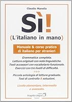 Sì! L'italiano in mano. Manuale e corso pratico di italiano per stranieri. Livello elementare, intermedio e superiore 888788319X Book Cover