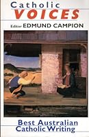 Catholic voices: Best Australian Catholic writing 1863550534 Book Cover