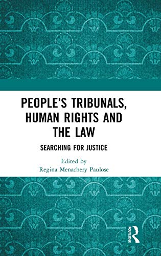 People's Tribunals, Human Rights and the Law: Searching for Justice People's Tribunals, Human Rights and the Law: Searching for Justice