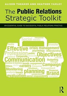 The Public Relations Strategic Toolkit: An Essential Guide to Successful Public Relations Practice