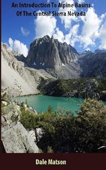 Paperback An Introduction To Alpine Basins Of The Central Sierra Nevada Book