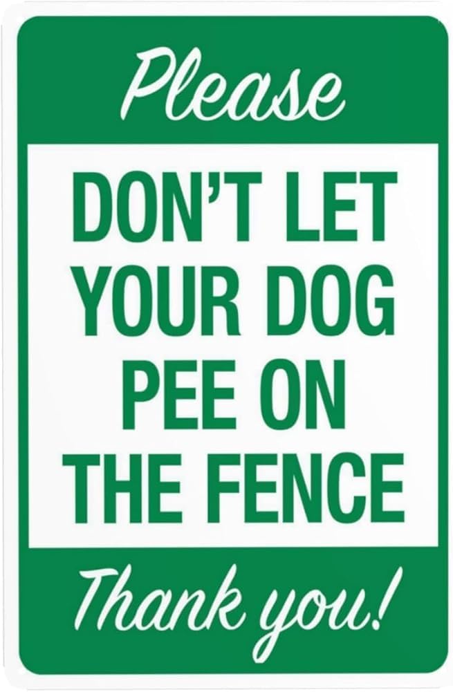 Please Don'T Let Your Dog Pee On The Fence Thank You Warning Sign No Dog Poop Security Metal Signs For Business Home Wall Safety Caution Decor Gift For Women Men 8x12 Inch