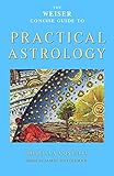 The Weiser Concise Guide to Practical Astrology (Weiser Concise Guides)