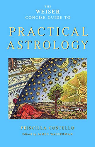The Weiser Concise Guide to Practical Astrology (Weiser Concise Guides)