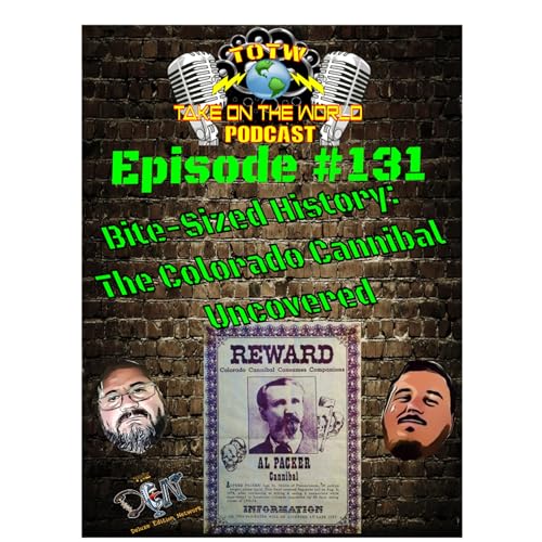 『Episode 131 TOTW The Cannibal of the Rockies: Alfred Packer's Chilling Tale』のカバーアート