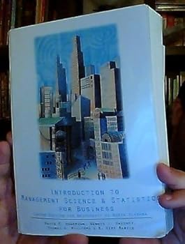 Introduction to Management Science & Statistics for Business [Custom Edition for University of North Alabama]