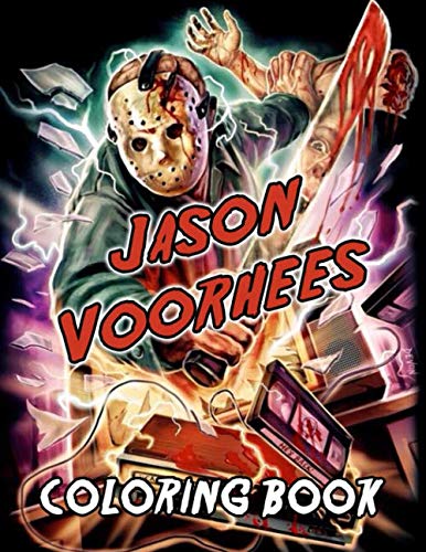 Jason Voorhees Coloring Book: Scary Creatures And Creepy Murder Killer From One Of The Most Famous Horror Coloring Book Jason Voorhees