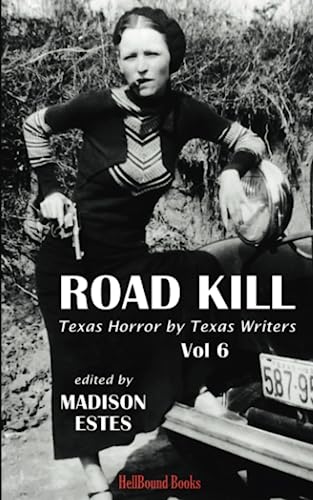 Cover of Road Kill: Texas Horror by Texas Writers: Vol. 6