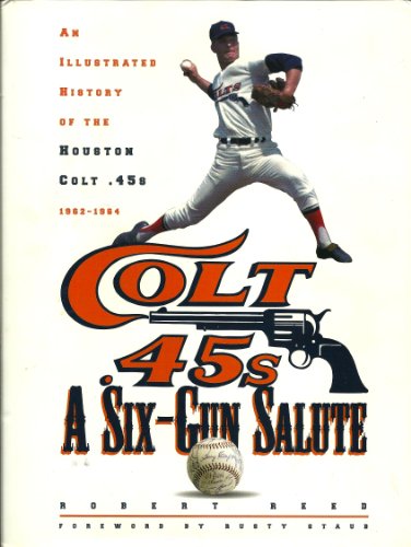 A Six-Gun Salute: An Illustrated History of the Houston Colt .45s