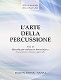  L\'arte della percussione. Metodo per tamburo e batteria jazz (Vol. 2)