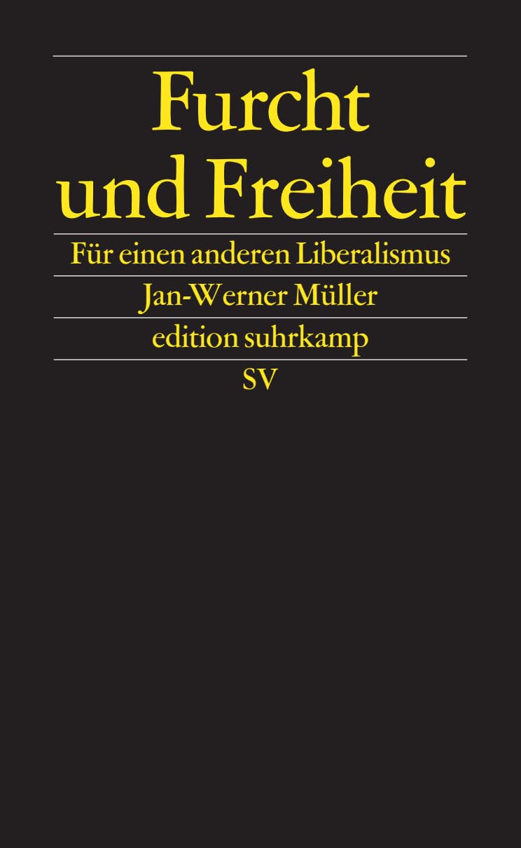 Furcht und Freiheit: Für einen anderen Liberalismus