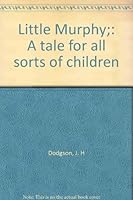 Little Murphy;: A tale for all sorts of children 0396063861 Book Cover
