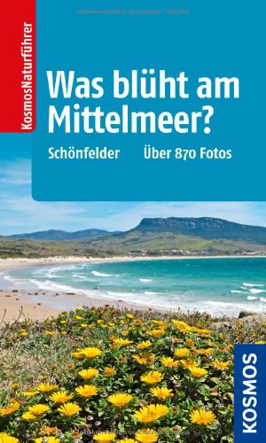 Was blüht am Mittelmeer?: Über 870 Fotos