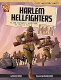 Harlem Hellfighters: Elite Infantry Soldiers of World War I (Elite Military Units)