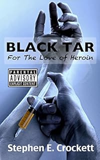 Black Tar: For the Love of Heroin